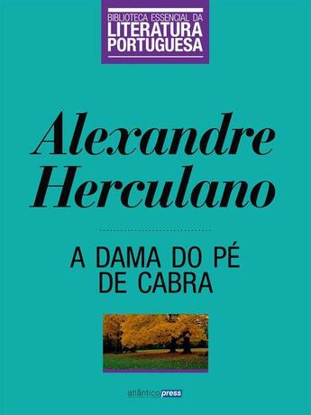 Couverture du livre « A Dama do Pé de Cabra » de Alexandre Herculano aux éditions Atlântico Press