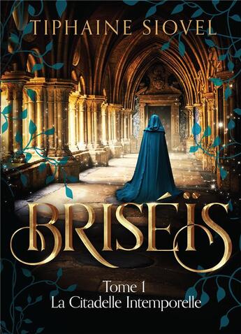 Couverture du livre « Briseis, tome 1 : la citadelle intemporelle » de Tiphaine Siovel aux éditions Bookelis