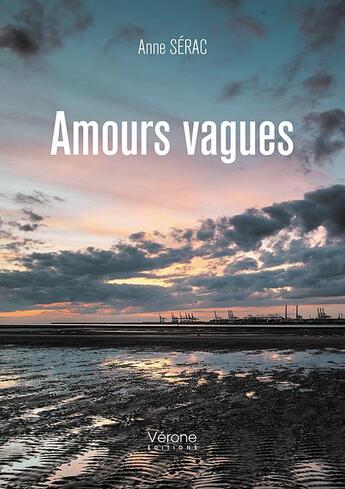 Couverture du livre « Amours vagues » de Anne Serac aux éditions Verone