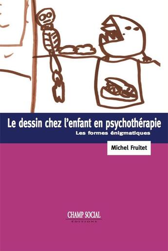 Couverture du livre « Le dessin chez l'enfant et la psychothérapie ; les formes énigmatiques » de Michel Fruitet aux éditions Champ Social