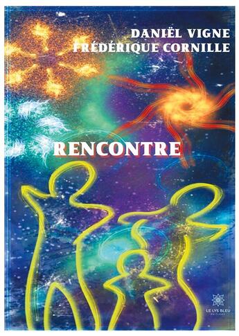 Couverture du livre « Rencontre » de Daniel Vigne et Frederique Cornille aux éditions Le Lys Bleu