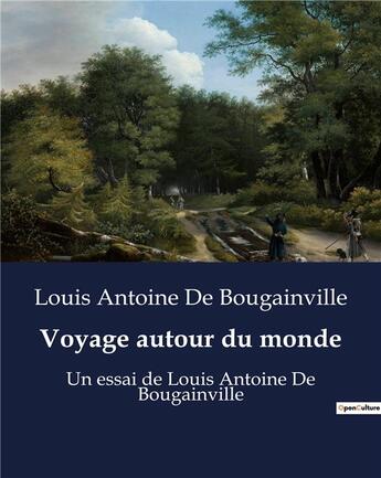 Couverture du livre « Voyage autour du monde : Un essai de Louis Antoine De Bougainville » de Bougainville L A D. aux éditions Culturea