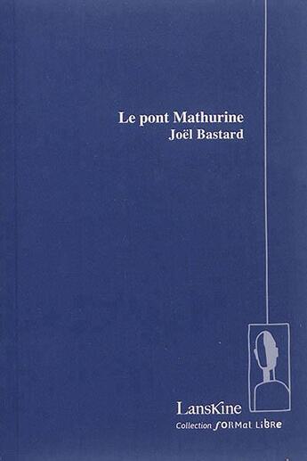 Couverture du livre « Le pont Mathurine » de Joël Bastard aux éditions Editions Lanskine