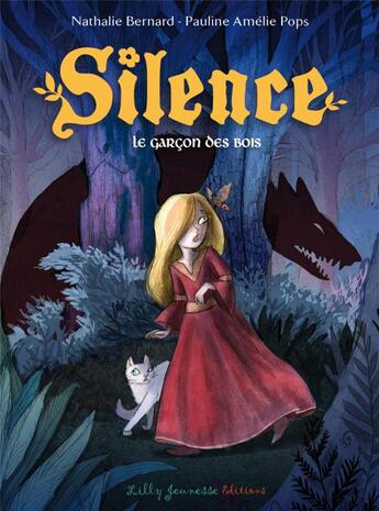 Couverture du livre « Silence t.1 ; le garcon des bois » de Pauline Amelie Pops et Nathalie Bernard aux éditions Lilly Jeunesse