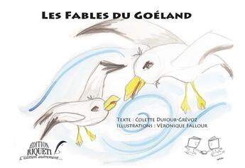 Couverture du livre « Les fables du goéland » de Colette Grevoz-Dufour aux éditions Riqueti