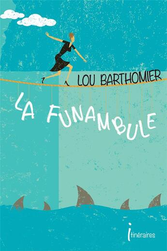 Couverture du livre « La funambule » de Barthomier Lou aux éditions Editions Itineraires