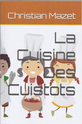 Couverture du livre « La cuisine des cuistots » de Christian Mazet aux éditions La Balade Des Mots