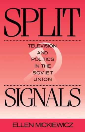 Couverture du livre « Split Signals: Television and Politics in the Soviet Union » de Mickiewicz Ellen aux éditions Oxford University Press Usa