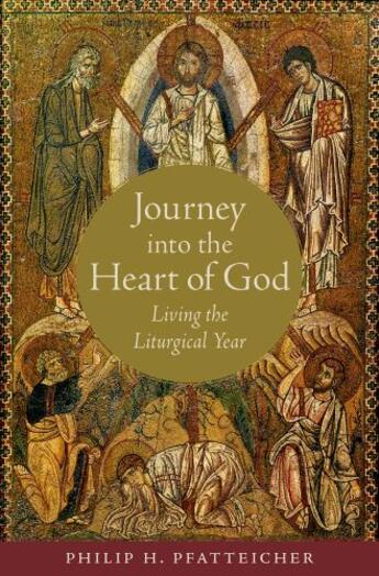 Couverture du livre « Journey into the Heart of God: Living the Liturgical Year » de Pfatteicher Philip H aux éditions Oxford University Press Usa