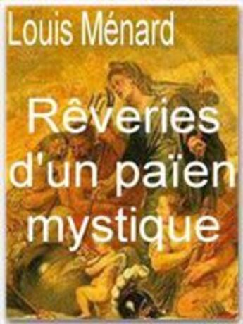 Couverture du livre « Rêveries d'un païen mystique » de Louis Menard aux éditions Ebookslib