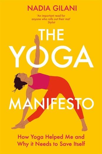 Couverture du livre « THE YOGA MANIFESTO - HOW YOGA HELPED ME AND WHY IT NEEDS TO SAVE ITSELF » de Nadia Gilani aux éditions Bluebird