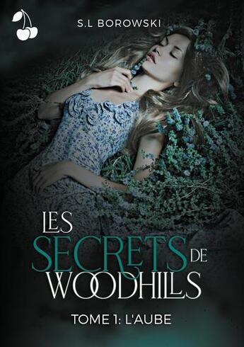 Couverture du livre « Les secrets de woodhills - tome 1 : l'aube » de Borowski S.L aux éditions Cherry Publishiing