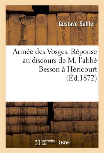 Couverture du livre « Armee des vosges. reponse au discours de m. l'abbe besson a hericourt » de Sahler aux éditions Hachette Bnf