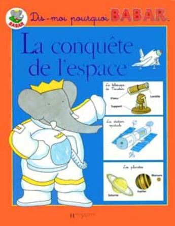 Couverture du livre « Dis-moi pourquoi Babar ; la conquête de l'espace » de  aux éditions Le Livre De Poche Jeunesse