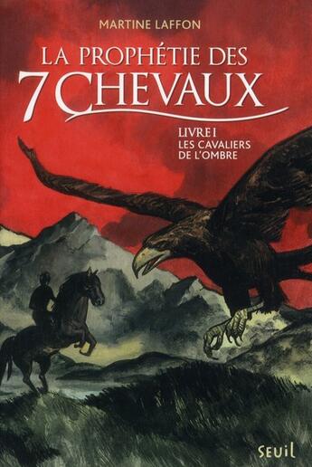 Couverture du livre « La prophétie des 7 chevaux t.1 ; les cavaliers de l'ombre » de Martine Laffon aux éditions Seuil Jeunesse