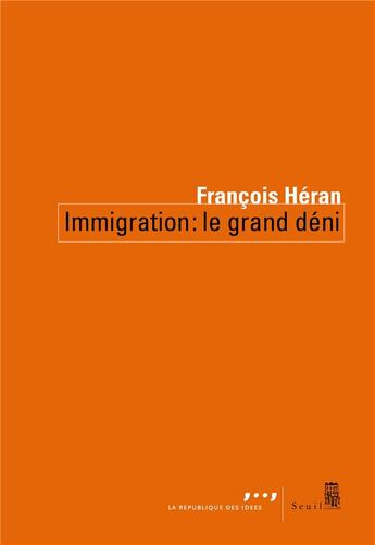 Couverture du livre « Immigration : le grand déni » de François Héran aux éditions Seuil