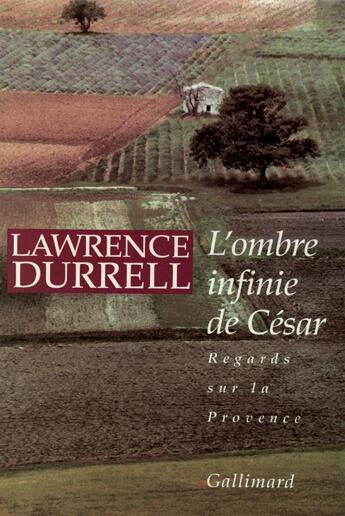 Couverture du livre « L'ombre infinie de cesar - regards sur la provence » de Lawrence Durrell aux éditions Gallimard