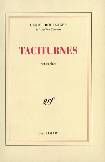 Couverture du livre « Taciturnes - retouches » de Daniel Boulanger aux éditions Gallimard