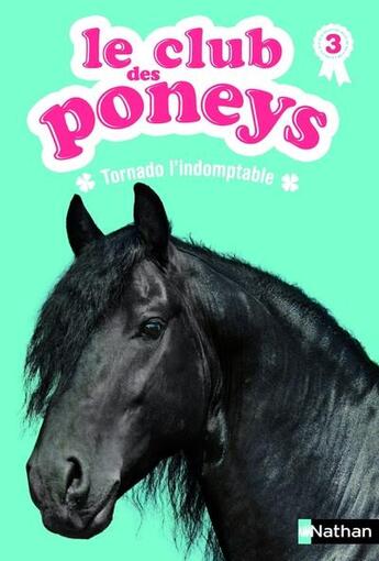 Couverture du livre « Le club des poneys Tome 3 ; tornado l'indomptable » de Sylvie Baussier aux éditions Nathan