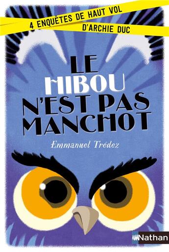 Couverture du livre « Le hibou n'est pas manchot ; 4 enquêtes de haut vol d'Archie Duc » de Emmanuel Tredez aux éditions Nathan