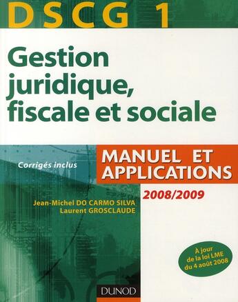 Couverture du livre « DSCG 1 ; gestion juridique, fiscale et sociale (2e édition) » de Jean-Michel Do Carmo Silva et Laurent Grosclaude aux éditions Dunod