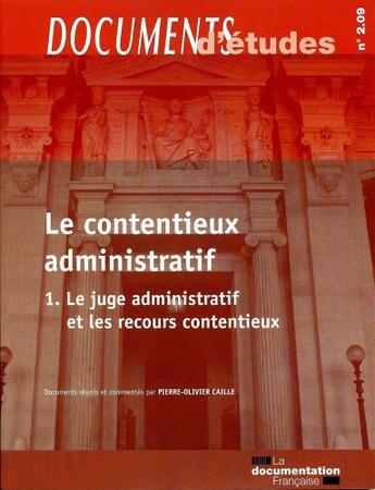 Couverture du livre « Le contentieux administratif t.1 ; le juge administratif et les recours contentieux » de  aux éditions Documentation Francaise