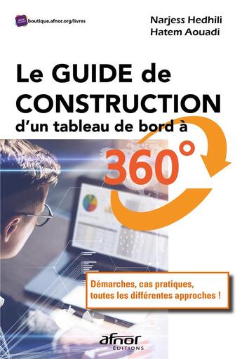 Couverture du livre « Le guide de construction d'un tableau de bord à 360 : démarches, cas pratiques, toutes les différences » de Narjess Hedhili et Hatem Aouadi aux éditions Afnor