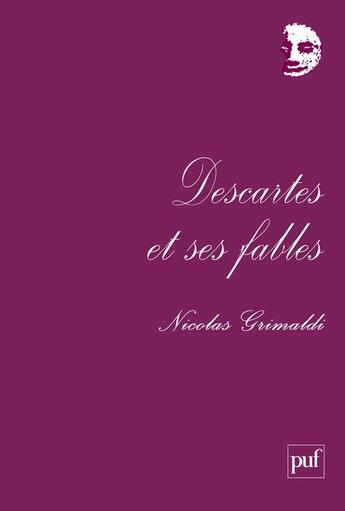 Couverture du livre « Descartes et ses fables » de Nicolas Grimaldi aux éditions Puf