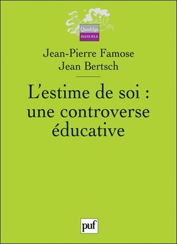 Couverture du livre « L'estime de soi : une controverse éducative » de Jean-Pierre Famose aux éditions Puf