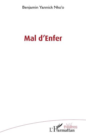 Couverture du livre « Mal d'enfer » de Benjamin Yannick Nko'O aux éditions L'harmattan