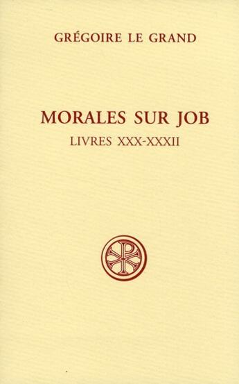 Couverture du livre « Morales sur Job ; livres XXX-XXXII » de Gregoire Le Grand aux éditions Cerf