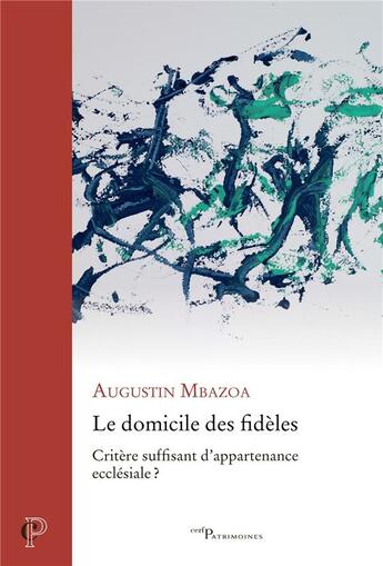 Couverture du livre « Le domicile des fidèles : Critère suffisant d'appartenance ecclésiale ? » de Augustin Mbazoa aux éditions Cerf