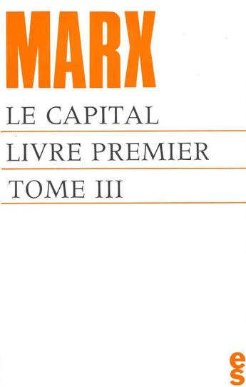 Couverture du livre « Le capital, livre premier t.3 » de Karl Marx aux éditions Editions Sociales