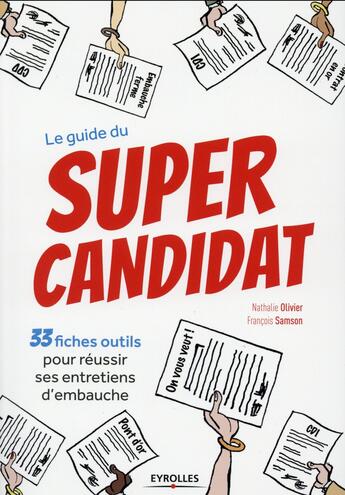 Couverture du livre « Le guide du super candidat ; 33 fiches outils pour réussir ses entretiens d'embauche » de Nathalie Olivier et Francois Samson aux éditions Eyrolles