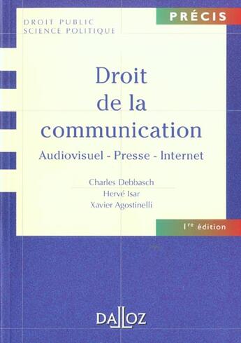 Couverture du livre « Droit De La Communication: Audiovisuel - Presse - Internet - 1ere Ed. » de Debbasch-C+Isar-H aux éditions Dalloz