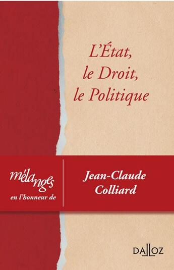 Couverture du livre « Mélanges en l'honneur de Jean-Claude Colliard ; l'Etat, le droit, le politique » de  aux éditions Dalloz