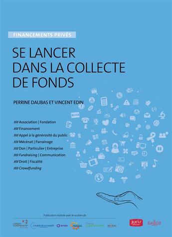 Couverture du livre « Se lancer dans la collecte de fonds ; financements privés » de Vincent Edin et Perrine Daubas aux éditions Juris Editions