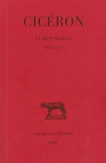 Couverture du livre « La république Tome 2 ; livres II-VI » de Ciceron aux éditions Belles Lettres