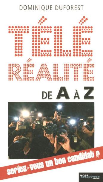 Couverture du livre « Tele-Realite De A A Z ; Seriez-Vous Un Bon Candidat » de Duforest Dominique aux éditions Hors Collection