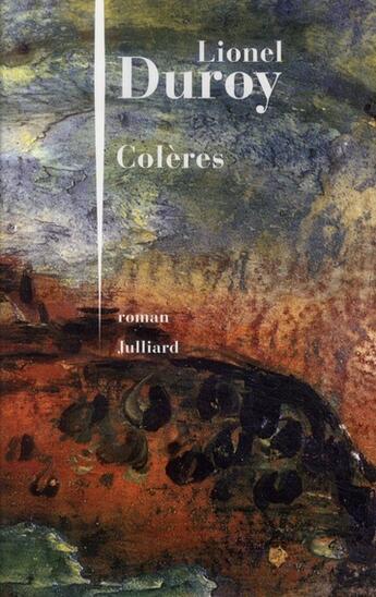 Couverture du livre « Colères » de Lionel Duroy aux éditions Julliard