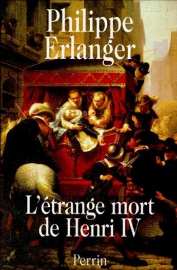 Couverture du livre « L'etrange mort de henri iv » de Philippe Erlanger aux éditions Perrin