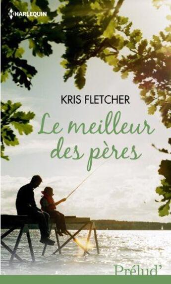 Couverture du livre « Le meilleur des pères » de Kris Fletcher aux éditions Harlequin