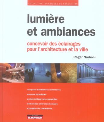 Couverture du livre « Lumière et ambiances ; concevoir des éclairages pour l'architecture et la ville » de Roger Narboni aux éditions Le Moniteur