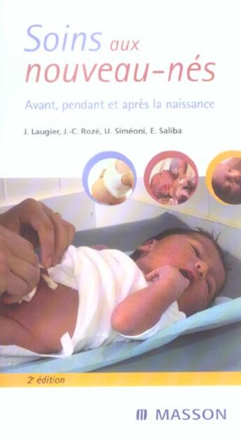 Couverture du livre « Soins aux nouveau-nés : Avant, pendant et après la naissance » de Jean Laugier et Umberto Simeoni et Jean-Christophe Rozé aux éditions Elsevier-masson