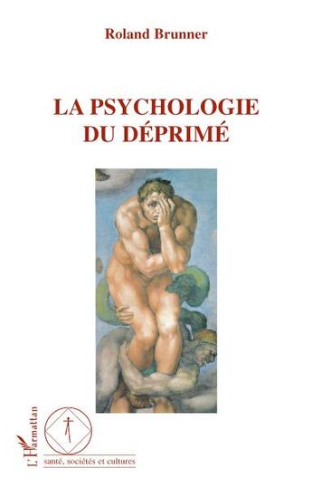 Couverture du livre « La psychologie du déprimé » de Roland Brunner aux éditions Editions L'harmattan