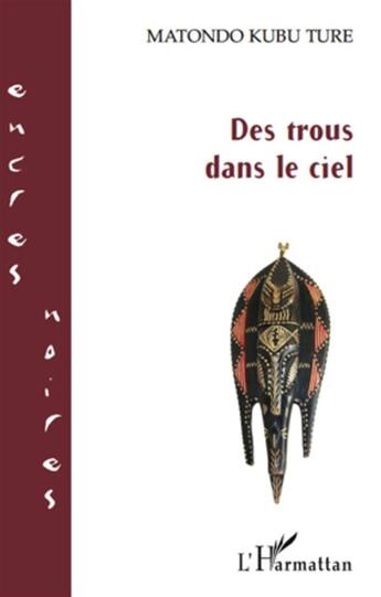 Couverture du livre « Des trous dans le ciel » de Matondo Kubu Ture aux éditions L'harmattan