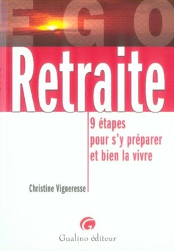 Couverture du livre « Retraite ; 9 étapes pour s'y préparer et bien la vivre » de Vigneresse C. aux éditions Gualino