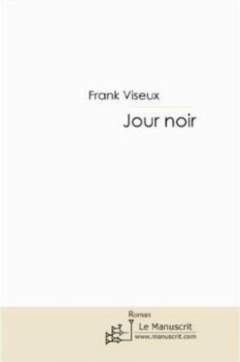 Couverture du livre « Jour noir » de Frank Viseux aux éditions Le Manuscrit