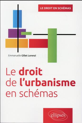 Couverture du livre « Le droit de l urbanisme en schemas » de Gillet Lorenzi aux éditions Ellipses