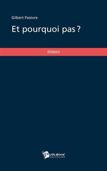 Couverture du livre « Et pourquoi pas ? » de Gilbert Pastore aux éditions Publibook